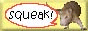 squeak!