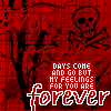 days come and go but my feelings for you are forever