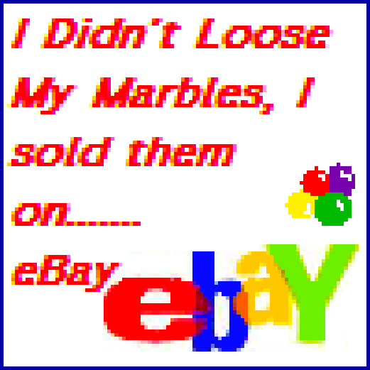 i didnt lose my marbles i sold them on ebay