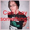 can i say something