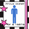 proud owner of a vagina