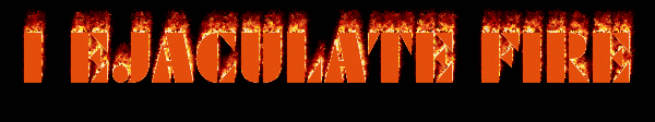 i ejaculate fire