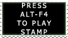 press alt f4 to play stamp