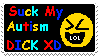 suck my autism dick XD