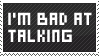 im bad at talking