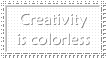 creativity is colorless