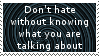 dont hate without knowing what you are talking about