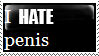 i hate penis