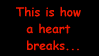 this is how a heart breaks