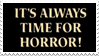 its always time for horror