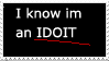 i know im an idoit