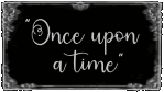 once upon a time haha gasp bang the end