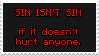 sin isnt sin if it doesnt hurt anyone