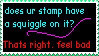 does ur stamp have a squiggle on it thats right feel bad