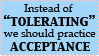 instead of tolerating we should practice acceptance