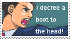 i decree a boot to the head