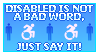 disabled is not a bad word just say it