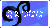 dying is often a cry for attention