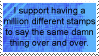 i support having a million different stamps that say the same damn thing over and over