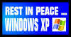 rest in peace windows xp