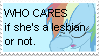 who cares if shes a lesbian or not