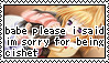babe please i said im sorry for being cishet