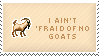 i aint fraid of no goats