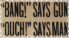 bang says gun ouch says man