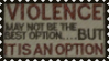 violence may not be the best option but it is an option