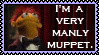 im a very manly muppet