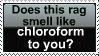 does this rag smell like chloroform to you