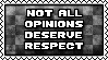 not all opinions deserve respect