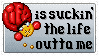 life is suckin the life outta me