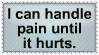 i can handle pain until it hurts