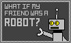 what if my friend was a robot