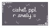 cishet ppl r smelly :c