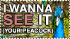 i wanna see it your peacock