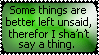 some things are better left unsaid therefore i shant say a thing