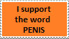 i support the word penis