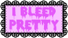 i bleed pretty
