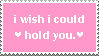 i wish i could hold you