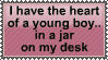 i have the heart of a young boy... in a jar on my desk