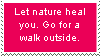 let nature heal you go for a walk outside