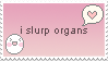 i slurp organs
