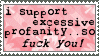 i support excessive profanity so fuck you