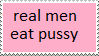 real men eat pussy