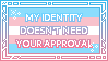 my identity doesnt need your approval