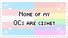 none of my ocs are cishet