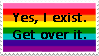yes i exist get over it