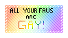 all your favs are gay